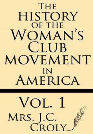 Carte The History of the Woman's Club Movement in America Mrs J C Croly
