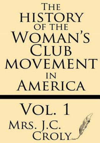 Livre The History of the Woman's Club Movement in America (Volume 1) Mrs J C Croly