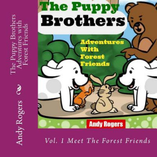 Carte The Puppy Brothers Adventures with Forest Friends - Children's Picture Book for ages 3 to 8 Andy Rogers