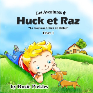 Książka Les Aventures d' Huck et Raz - Livre 1: Le Nouveau Chien de Richie Rosie Pickles