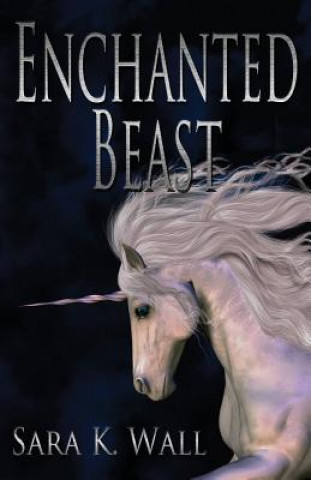 Kniha Enchanted Beast Sara K Wall