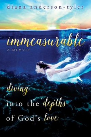 Kniha Immeasurable: Diving Into the Depths of God's Love Diana Anderson-Tyler