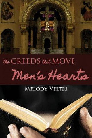 Kniha The Creeds that Move Men's Hearts Melody Veltri