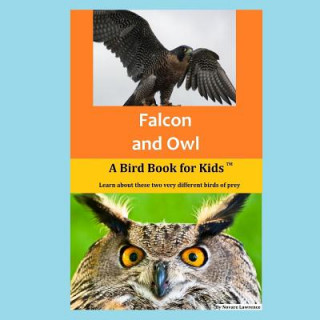 Kniha Falcon and Owl: A Bird Book for Kids Novare Lawrence