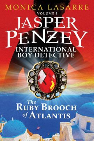 Carte Jasper Penzey: International Boy Detective: The Ruby Brooch of Atlantis Monica Lasarre