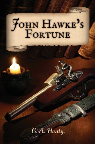 Könyv John Hawke's Fortune: A Story of Monmouth's Rebellion G. A. Henty