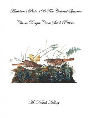 Carte Audubon's Plate 108 Fox Colored Sparrow: Classic Designs Cross Stitch Pattern M Norah Halsey