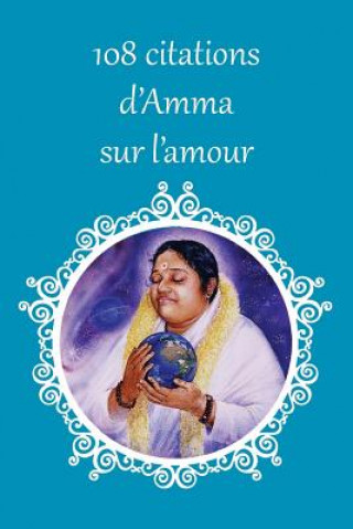 Kniha 108 citations d'Amma sur l'amour Sri Mata Amritanandamayi Devi