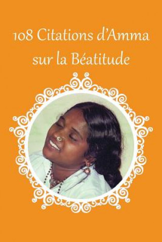 Kniha 108 citations d'Amma sur la Béatitude Sri Mata Amritanandamayi Devi