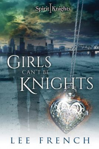 Kniha Girls Can't Be Knights Lee French