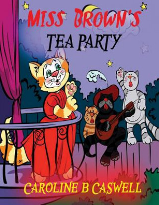 Kniha Children's Books - Miss Brown's Tea Party: Fairy Tale Bedtime Story For Young Readers 2-8 Year Olds Caroline B Caswell