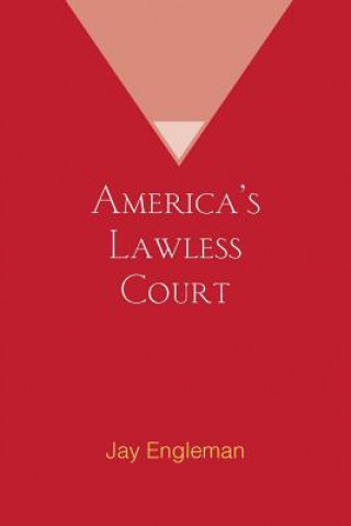 Carte America's Lawless Court Jay Engleman