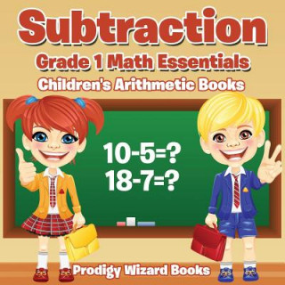 Kniha Subtraction Grade 1 Math Essentials - Children's Arithmetic Books Prodigy Wizard Books