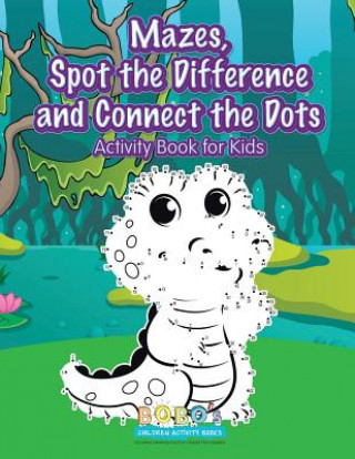 Buch Mazes, Spot the Difference and Connect the Dots Activity Book for Kids Bobo's Children Activity Books