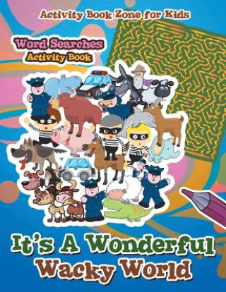 Kniha It's A Wonderful Wacky World Word Searches Activity Book Activity Book Zone For Kids