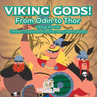 Книга Viking Gods! from Odin to Thor - Vikings for Kids - Children's Exploration & Discovery History Books Left Brain Kids