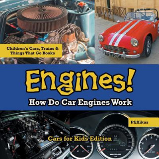 Kniha Engines! How Do Car Engines Work - Cars for Kids Edition - Children's Cars, Trains & Things That Go Books Pfiffikus