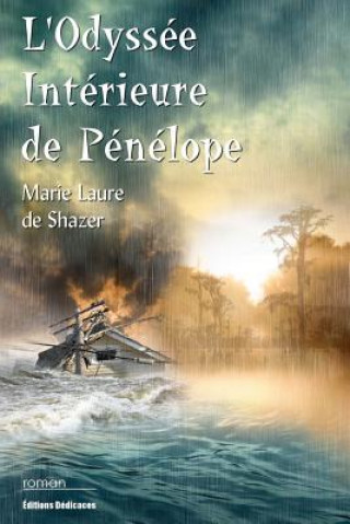 Kniha L'Odyssée Intérieure de Pénélope: Les rescapés de l'ouragan Katrina Marie Laure De Shazer