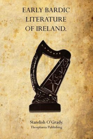 Kniha Early Bardic Literature of Ireland Standish O'Grady