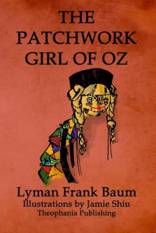 Kniha The Patchwork Girl of Oz: Volume 7 of L.F.Baum's Original Oz Series Jamie Shiu