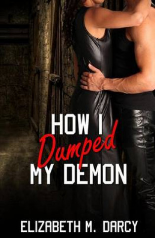Książka How I Dumped My Demon Elizabeth M Darcy