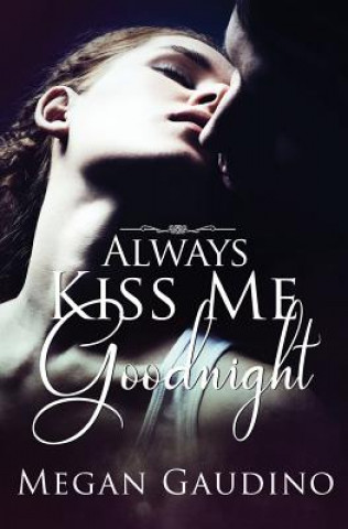Kniha Always Kiss Me Goodnight Megan Gaudino