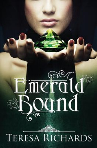 Knjiga Emerald Bound Teresa Richards
