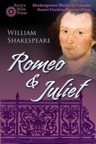 Carte Romeo and Juliet: Shakespeare Made in Canada William Shakespeare