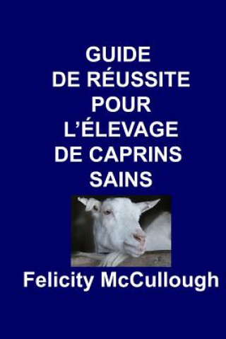 Buch Guide de Reussite pour L'elevage de Caprins Sains Felicity McCullough