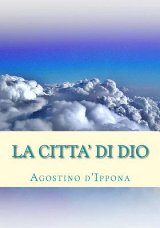 Könyv La Citta' di Dio Agostino D'Ippona