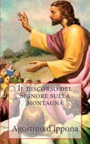 Könyv Il discorso del Signore sulla montagna Agostino D'Ippona