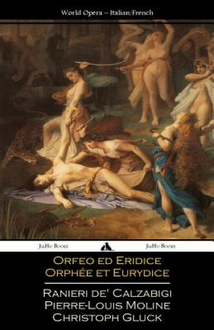 Książka Orfeo ed Euridice/Orphée et Eurydice: Italian and French Libretti Christoph Willibald Gluck