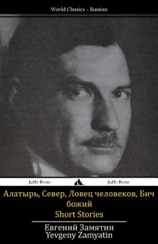 Książka Short Stories: Alatyr', Sever, Bich Bozhiy, Lovec Chelovekov Yevgeny Zamyatin