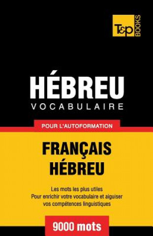 Carte Vocabulaire Francais-Hebreu pour l'autoformation - 9000 mots Andrey Taranov