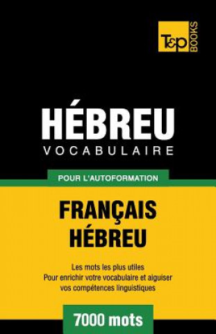 Carte Vocabulaire Francais-Hebreu pour l'autoformation - 7000 mots Andrey Taranov