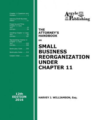 Carte The Attorney's Handbook on Small Business Reorganization Under Chapter 11: 12th Edition, 2016 Harvey J Williamson Esq