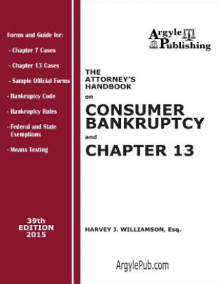 Könyv The Attorney's Handbook on Consumer Bankruptcy and Chapter 13: 39th Edition, 2015 Harvey J Williamson