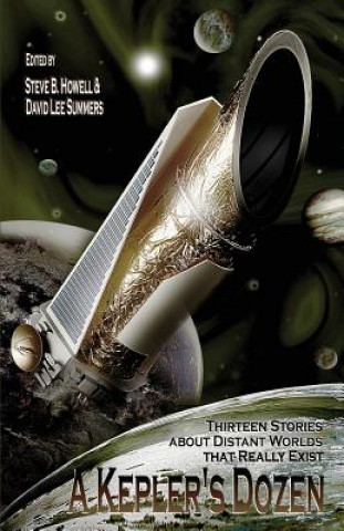 Book A Kepler's Dozen: Thirteen Stories About Distant Worlds That Really Exist Steve B Howell