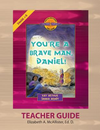Carte Discover 4 Yourself(r) Teacher Guide: You're a Brave Man, Daniel! Elizabeth A McAllister