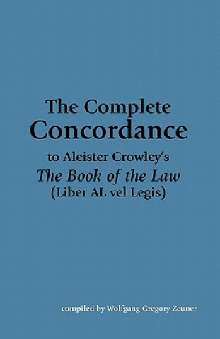 Kniha The Complete Concordance to Aleister Crowley's The Book of the Law (Liber AL vel Legis) Wolfgang Gregory Zeuner