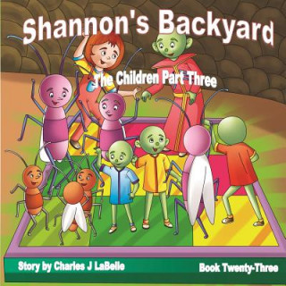 Carte Shannon's Backyard The Children Part Three Charles J Labelle