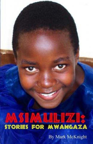 Kniha Msimulizi 1: Stories For Mwangaza Mark McKnight