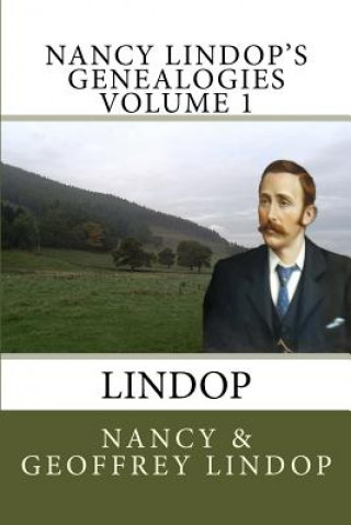 Könyv Nancy Lindop's Genealogies Volume 1: Lindop Nancy Lindop