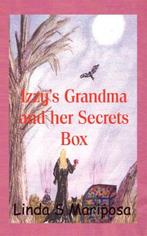 Knjiga Izzy's Grandma and her Secrets Box Mrs Linda S Mariposa