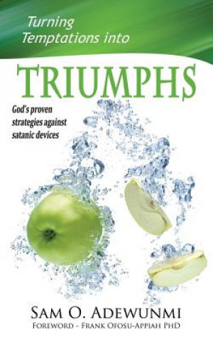 Carte Turning Temptations Into Triumphs: God's Proven Strategies Against Satanic Devices Sam O Adewunmi