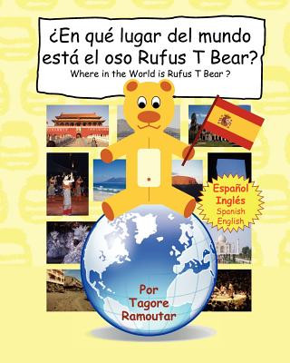 Knjiga ?En qué lugar del mundo está el oso Rufus T Bear?: Where in the World is Rufus T Bear ? Tagore Ramoutar