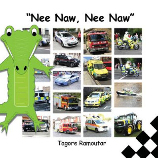 Книга Nee Naw, Nee Naw: Police Cars, Fire Engines and Ambulances Tagore Ramoutar