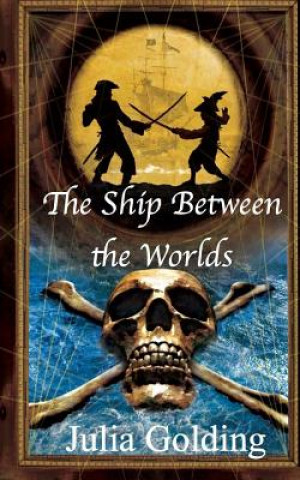 Könyv The Ship Between the Worlds Julia Golding