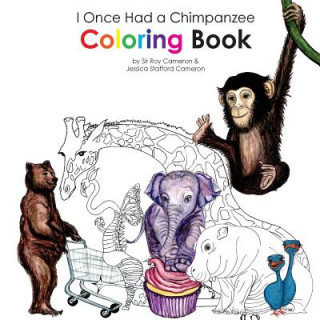Kniha I Once Had a Chimpanzee Coloring Book Sir Roy Cameron