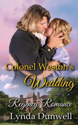 Kniha Colonel Weston's Wedding: Regency Romance Lynda Dunwell